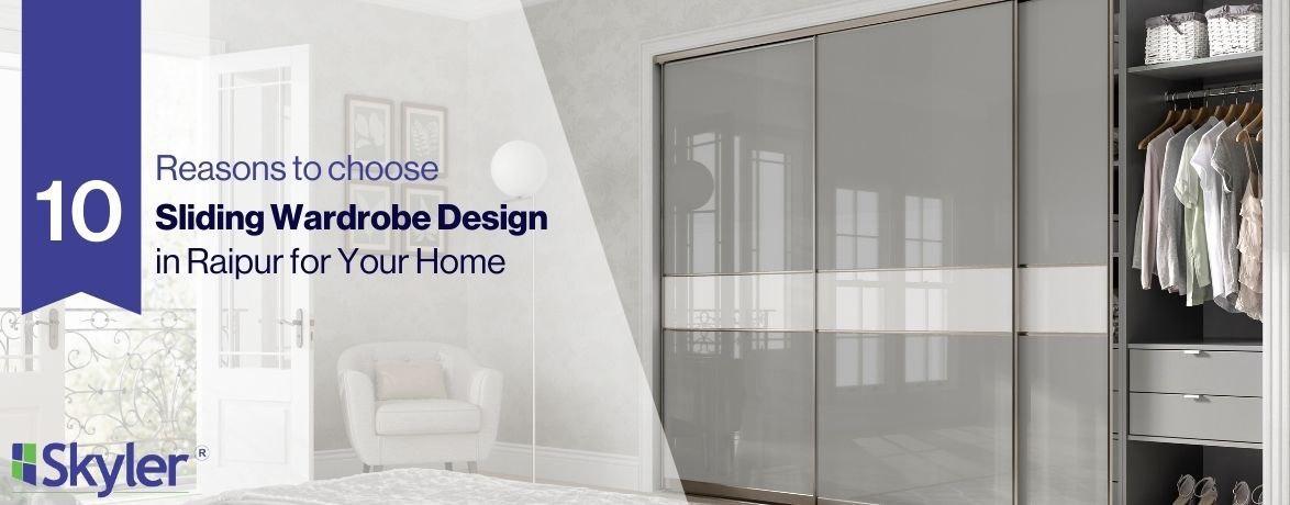 10 Reasons to Choose Sliding Wardrobe Design in Raipur for Your Home